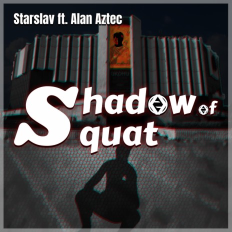 Shadow of Squat ft. Alan Aztec | Boomplay Music