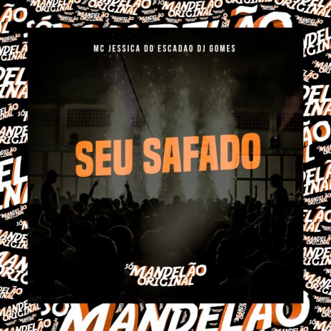 Seu Safado ft. DJ Gomes | Boomplay Music