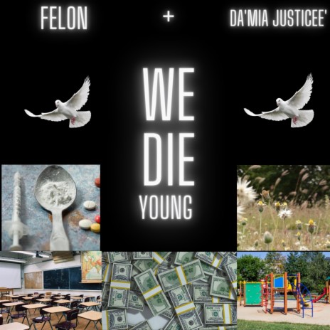 We die young ft. Da'Mia Justicee'