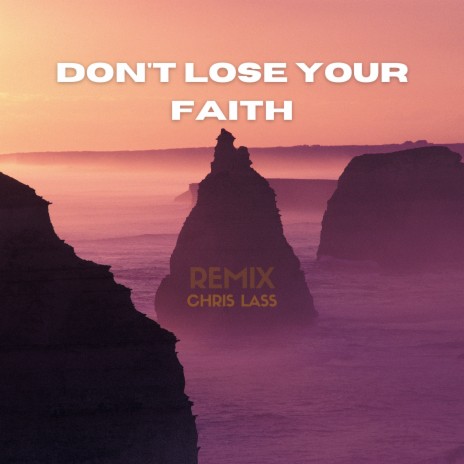 Don't Lose Your Faith (Remix)