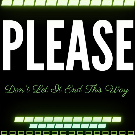 Please (don't let it end this way) ft. Tristan Shipard