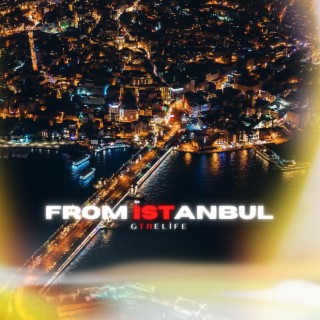 FROM ISTANBUL lyrics | Boomplay Music