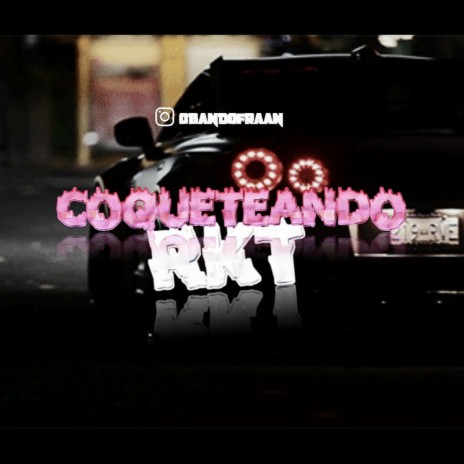 COQUETEANDO RKT | Boomplay Music