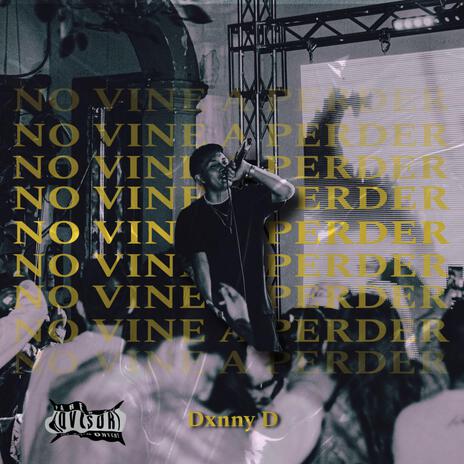 No vine a perder | Boomplay Music