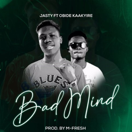 Bad Mind ft. Obide Kaakyire | Boomplay Music