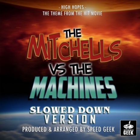 High Hopes (From The Mitchells Vs The Machines) (Slowed Down Version) | Boomplay Music