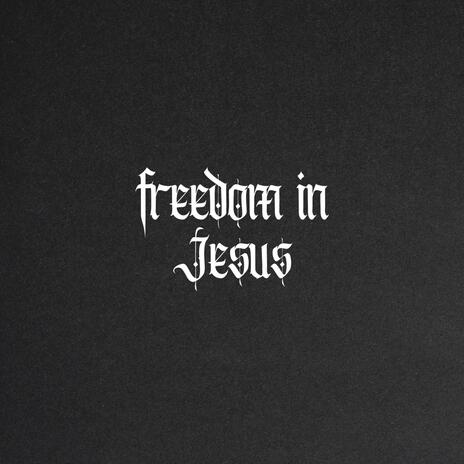 Freedom In Jesus | Boomplay Music