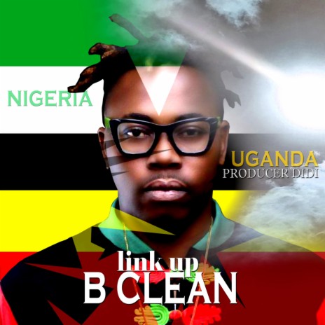 Link up Nigeria uganda ft. B Clean | Boomplay Music