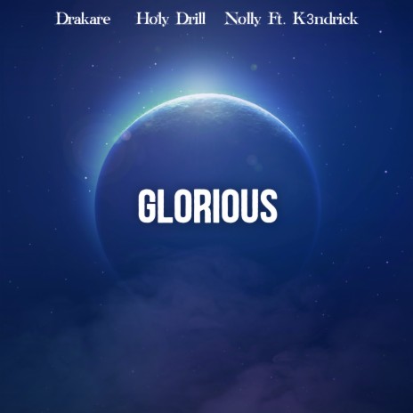 Glorious ft. Nolly, Holy Drill & K3ndrick | Boomplay Music