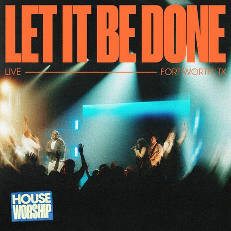 Let It Be Done (Live) ft. Grayson Kredit | Boomplay Music