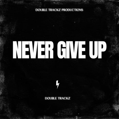 Never Give Up | Boomplay Music