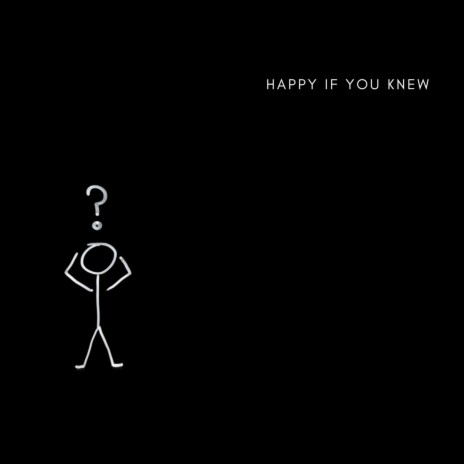 Happy If You Knew | Boomplay Music