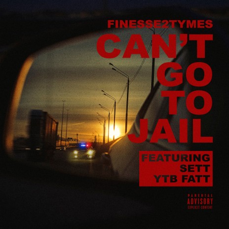 Can’t Go To Jail (feat. Sett, YTB Fatt) | Boomplay Music