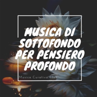 Musica di Sottofondo per Pensiero Profondo