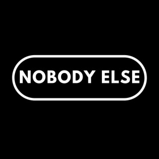 nobody else