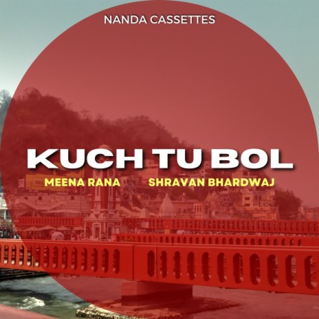 Kuch Tu Bol ft. Shravan Bhardwaj | Boomplay Music