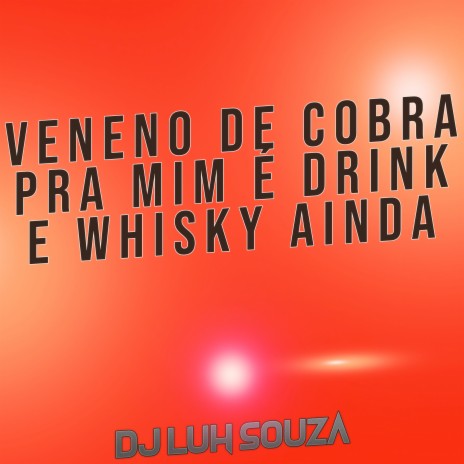 Veneno de Cobra pra mim é Drink e Whisky ainda | Boomplay Music