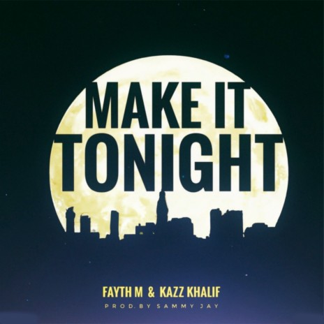 Make It Tonight ft. Kazz Khalif | Boomplay Music