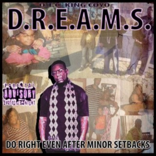 D.R.E.A.M.S. Do Right Even After Minor Setbacks