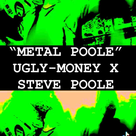 METAL POOLE ft. UGLY-MONEY17 & Steve Poole | Boomplay Music