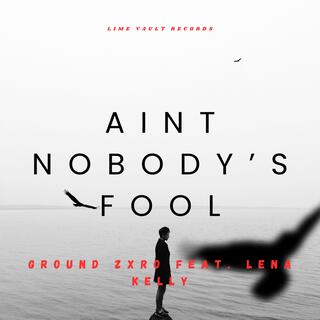 Ain't Nobody's Fool (Radio Edit) ft. Lena Kelly lyrics | Boomplay Music