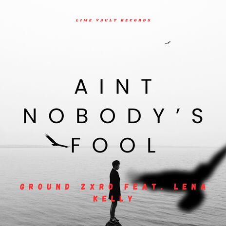 Ain't Nobody's Fool (Radio Edit) ft. Lena Kelly | Boomplay Music