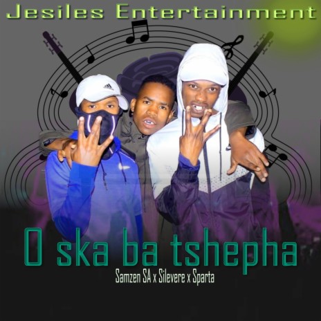 O Ska Ba Tshepha | Boomplay Music