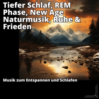 Tiefer Schlaf, REM Phase, New Age Naturmusik, Ruhe & Frieden