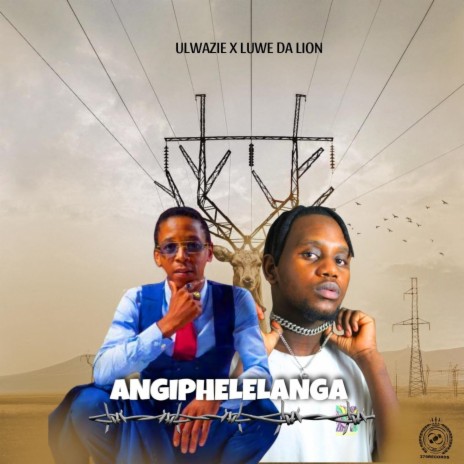 Angiphelelanga ft. Luwe Da Lion | Boomplay Music