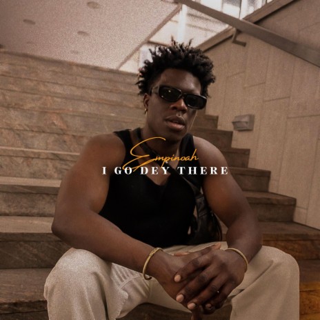 I go dey there | Boomplay Music