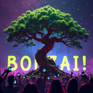 Bonzai!