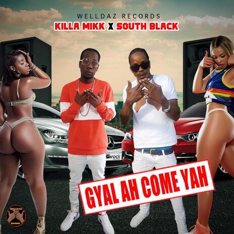 Gyal Ah Come Yah ft. South Black