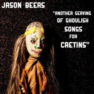 Another Serving of Ghoulish Songs for Cretins