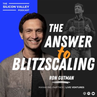 Ep 204 The Answer to Blitzscaling with Ron Gutman
