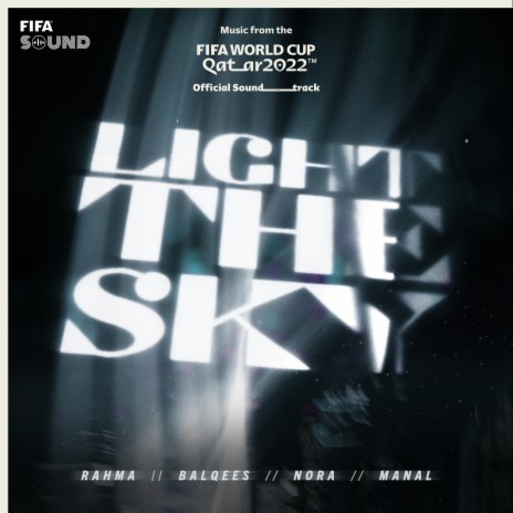 Light The Sky [Music from the FIFA World Cup Qatar 2022 Official Soundtrack] ft. RedOne, FIFA Sound, Rahma Riad, Manal & Balqees | Boomplay Music