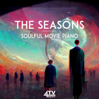 The Seasons - Soulful Movie Piano