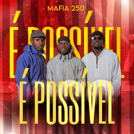 É Possível ft. MAFIA 250 | Boomplay Music