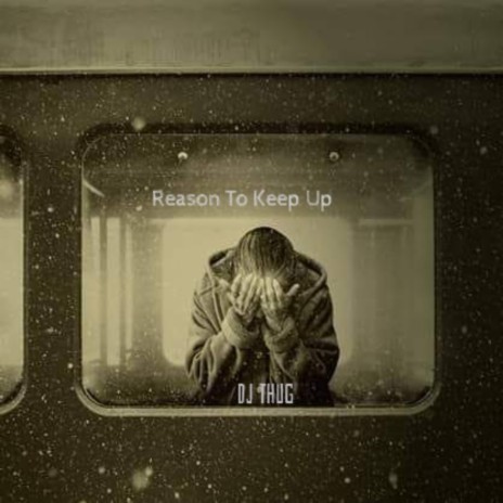 Reason To Keep Up | Boomplay Music