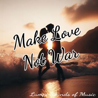 Make Love, Not War