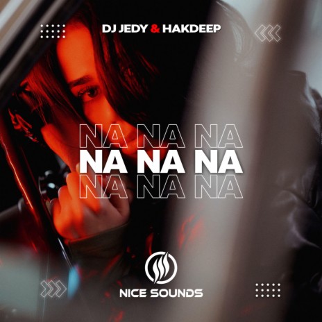 Na Na Na ft. Hakdeep | Boomplay Music