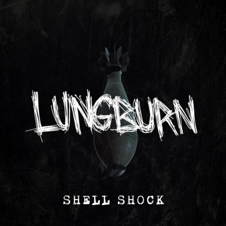 Lungburn Shell Shock Lyrics
