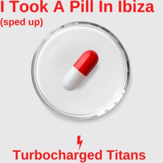 I Took A Pill In Ibiza (Sped Up)
