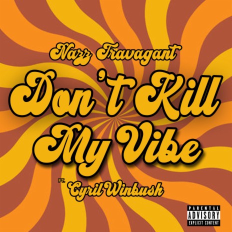 Don't Kill My Vibe ft. Cyril Winbush | Boomplay Music