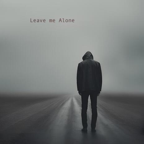 Leave me alone | Boomplay Music