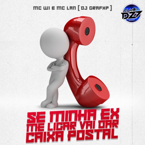 SE MINHA EX ME LIGAR VAI DAR CAIXA POSTAL ft. MC W1, Dj Grafxp & Club Dz7 | Boomplay Music