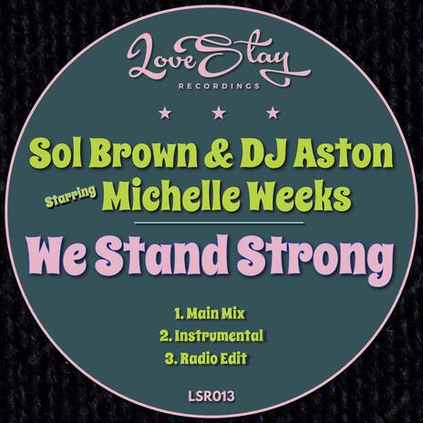 We Stand Strong (Radio Edit) ft. Michelle Weeks & DJ Aston | Boomplay Music