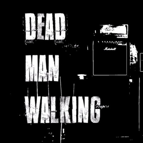 Dead Man Walking | Boomplay Music
