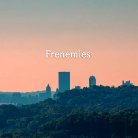 Frenemies | Boomplay Music