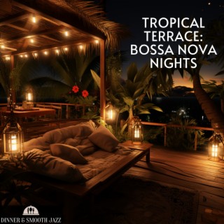 Tropical Terrace: Bossa Nova Nights