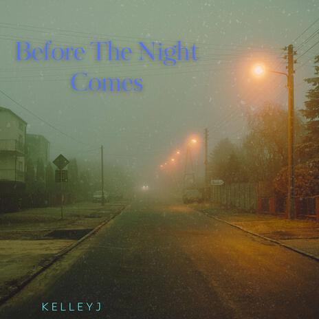 Before The Night Comes | Boomplay Music